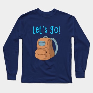 Let's Go Typography with Backpack Long Sleeve T-Shirt